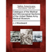 Catalogue of the Medical and Microscopical Sections of the United States Army Medical Museum.