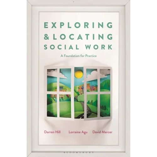 Exploring and Locating Social Work: A Foundation for Practice