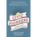 Civic Pioneers: Local Stories from a Changing America, 1895-1915