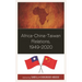 Africa-China-Taiwan Relations, 1949-2020