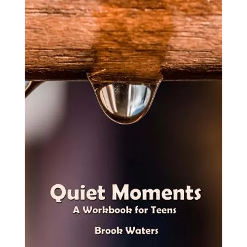 Quiet Moments: A Workbook for Teenage Depression and Anxiety