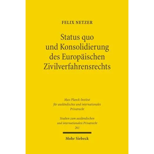 Status Quo Und Konsolidierung Des Europaischen Zivilverfahrensrechts: Vorschlag Zum Erlass Einer Euzpo