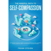 The Mindful Path to Self-Compassion: Discover How to Positively Embrace Your Negative Emotions with Self-Awareness and Self-Acceptance, Even if You're