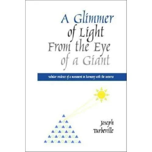 A Glimmer of Light from the Eye of a Giant: Tabular Evidence of a Monument in Harmony with the Universe