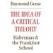 The Idea of a Critical Theory: Habermas and the Frankfurt School