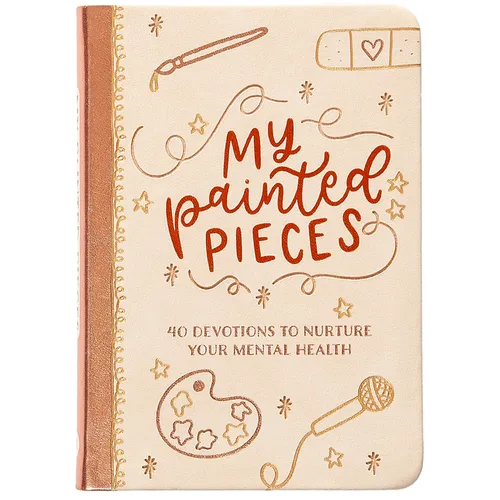 My Painted Pieces: 40 Devotions to Nurture Your Mental Health