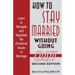 How to Stay Married: Without Going Crazy