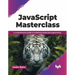 JavaScript Masterclass: A Comprehensive Guide to Mastering JavaScript Programming