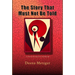 The Story That Must Not Be Told: A Dead Women's Memoir
