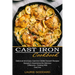 Cast Iron Cookbook: Delicious and Easy Cast Iron Skillet Dessert Recipes (Recipes to Experience the Delicious Difference - Cooking With Cast Iron)