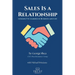 Sales Is a Relationship: Lessons I've Learned in Business and Life