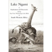 Lake Ngami; or explorations and discoveries.in South West Africa