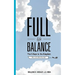Full Life Balance: The Five Keys To the Kingdom: How To Live Better Every Day