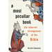 A Most Peculiar Book: The Inherent Strangeness of the Bible