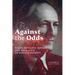 Against the Odds: Major Donald E. Keyhoe and His Battle to End UFO Secrecy