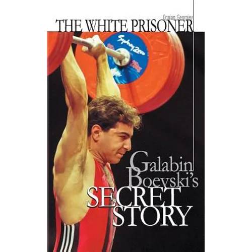 The white prisoner: Galabin Boevski's secret story