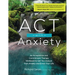 ACT with Anxiety: An Acceptance and Commitment Therapy Workbook to Get You Unstuck from Anxiety and Enrich Your Life