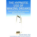The hypnotic use of waking dreams