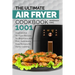 The Ultimate Air Fryer Cookbook: 1001 Inspirational Air Fryer Recipes for Beginners and Pros. Deliciously Easy Recipes for Home Cooking