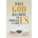 What God Has Done to Us, through Us, and for Us