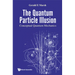 The Quantum Particle Illusion: Conceptual Quantum Mechanics