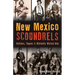 New Mexico Scoundrels: Outlaws, Rogues & Blatantly Wicked Men