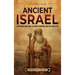 Ancient Israel: An Enthralling Guide to Jewish Kingdoms and the Israelites