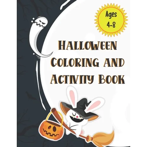 Halloween Coloring and Activity Book Ages 4-8: A Scary Fun Activity & Coloring Halloween Book for Kids