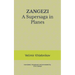 ZANGEZI A Supersaga in Planes: translated, introduced, and annotated by Chris Sawyer
