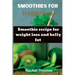 Smoothies for weight loss: Smoothie recipe for weight loss and belly fat