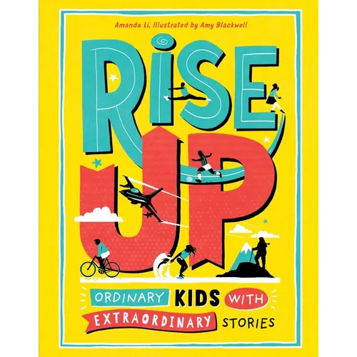 Rise Up: Ordinary Kids with Extraordinary Stories