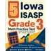 5 Iowa ISASP Grade 3 Math Practice Tests: Proven Practice for Top Scores with Detailed Explanations
