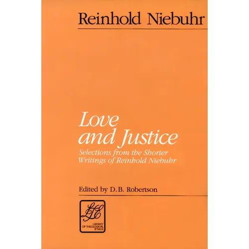 Love and Justice: Selections from the Shorter Writings of Reinhold Niebuhr - Paperback