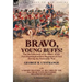 Bravo, Young Buffs!-The Recollections of an Officer of the 31st (Huntingdonshire) Regiment of Foot During the Peninsular War