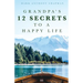 Grandpa's 12 Secrets to a Happy Life