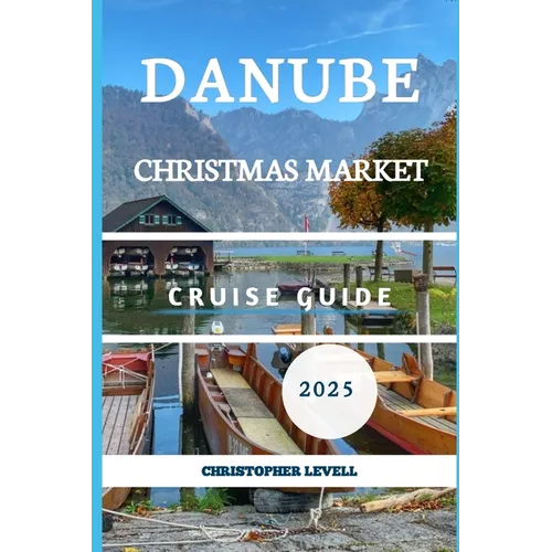 Danube Christmas Market cruise Guide 2025: Your Ultimate Festive River Journey Through Europe's Holiday Magic
