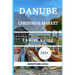 Danube Christmas Market cruise Guide 2025: Your Ultimate Festive River Journey Through Europe's Holiday Magic