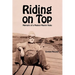Riding on Top: Memoirs of a Modest Master Hobo