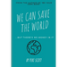 We Can Save The World: ..but there's no money in it