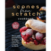 Scones from Scratch Cookbook: Sweet and Savory Scone Recipes That Will Leave You Craving for More