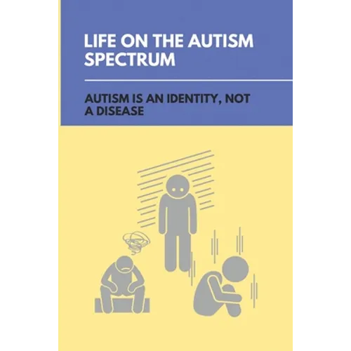 Life On The Autism Spectrum: Autism Is An Identity, Not A Disease: Autism Independent Living Skills
