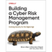 Building a Cyber Risk Management Program: Evolving Security for the Digital Age