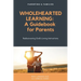 Wholehearted Learning: A Guidebook for Parents