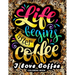 I love Coffee Coloring Book: Motivation Quotes with Flower and Coffee Coloring Pages for Adults and Grown-up