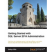 Getting Started with SQL Server 2014 Administration