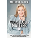 Mental Health Matters: How Ten Psychological Principles Will Enhance Your Mental Health