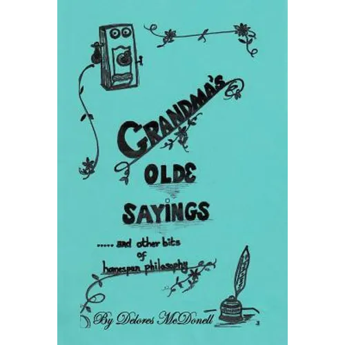 Grandma's Old Sayings: And other bits of homespun philosophy