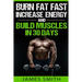 Burn Fat: Burn Fat Fast, Increase Energy, and Build Muscles in 30 Days