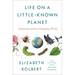 Life on a Little-Known Planet: Dispatches from a Changing World