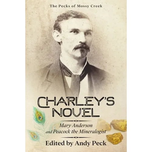 Charley's Novel: Mary Anderson and Peacock the Mineralogist, The Bad Luck of a Young Southern Girl